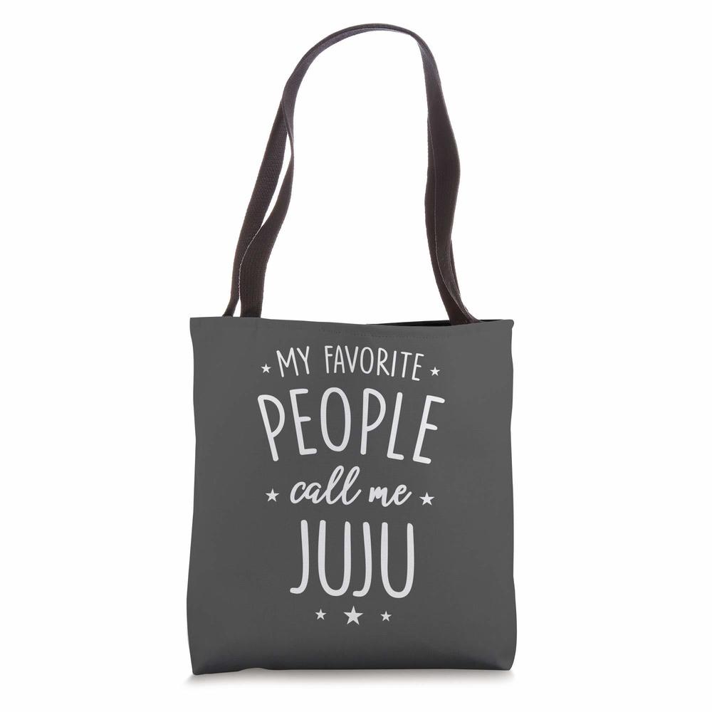 Juju Gift My Favorite People Call Me Juju Tote Bag Uwu O_O